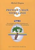Prenez en main votre santé : Tome 3, Innovation majeures Prenez en main votre santé : Tome 3, Innovation majeures