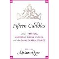 Fifteen Candles (15 Tales of Taffeta, Hairspray, Drunk Uncles, and Other Quinceanera Stories) (Paperback)