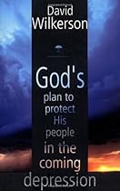 God's Plan to Protect His People in the Coming Depression God's Plan to Protect His People in the Coming Depression