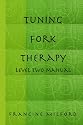 Tuning Fork Therapy - Level 2 Manual