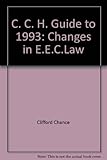 The CCH guide to 1993 changes in EEC law