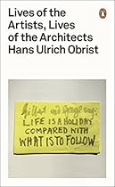 Lives of the Artists, Lives of the Architects Lives of the Artists, Lives of the Architects