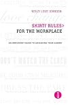 skirt! Rules for the Workplace: An Irreverent Guide to Advancing Your Career
