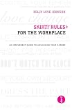 skirt! Rules for the Workplace: An Irreverent Guide to Advancing Your Career