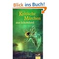 Keltische M�rchen aus Schottland: Nach ber�hmten schottischen M�rchensammlungen