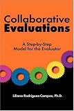 Collaborative Evaluations: A Step-by-step Model for the Evaluator