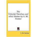 The Celestial Omnibus And Other Stories by E. M. Forster book cover