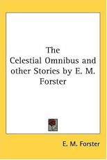 The Celestial Omnibus and Other Stories by E. M. Forster