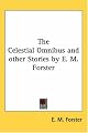 The Celestial Omnibus and other Stories by E. M. Forster by E. M. Forster
