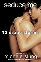 Seduce Me: Twelve Erotic Stories