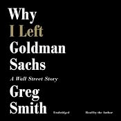 Why I Left Goldman Sachs: A Wall Street Story | [Greg Smith]