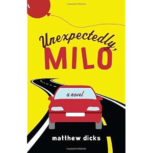 Unexpectedly, Milo: A Novel by Matthew Dicks