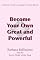 Become Your Own Great and Powerful: A Woman’s Guide to Leading Your Real, Big Life