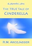 A Stepmother's Story: The TRUE Tale of Cinderella