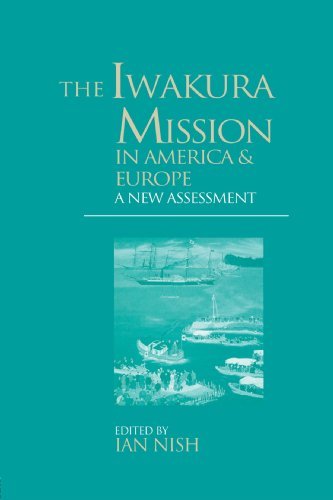 The Iwakura Mission to America and Europe: A New Assessment (Meiji Japan Series)