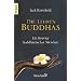 Die Lehren Buddhas: Ein Brevier buddhistischer Weisheit
