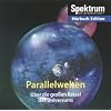 Parallelwelten - �ber die gro�en R�tsel des Universums (1 Audio-CD, L�nge: ca. 78 Min.) Reihe: Spektrum der Wissenschaft: �ber die gro�en R�tsel des Universums - Spektrum der Wissenschaft