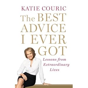 The Best Advice I Ever Got - Katie Couric