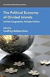 The political economy of divided islands : unified geographies, multiple polities