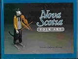 Nova Scotia folk art : Canada's cultural heritage : Canada House, Canadian Cultural Centre, 22 November 1989-19 January 1990