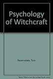 The psychology of witchcraft : an account of witchcraft, black magic and the occult