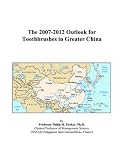 The 2007-2012 Outlook for Toothbrushes in Greater China