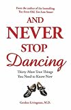 And Never Stop Dancing: 30 More True Things You Need to Know Now (Unabridged)