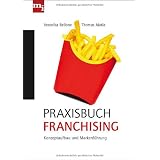 Praxisbuch Franchising: Konzeptaufbau und Markenf�hrungvon "Veronika Bellone"