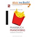 Praxisbuch Franchising: Konzeptaufbau und Markenf�hrung
