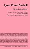Wiener Lebensbilder: Skizzen aus dem Leben und Treiben in dieser Hauptstadt [Reprint der Originalausgabe von 1828]