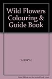 Wild flowers : colouring & guide book