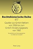 Quellen zur GmbH-Reform von 1958 bis zum GmbH-Änderungsgesetz von 1980