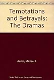 Temptations and betrayals : the dramas