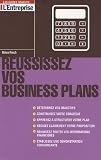 Réussissez vos Business Plans