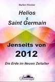 Helios & Saint Germain - Jenseits von 2012 - Marlies Winckler