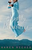 Earthly Pleasures: A Novel