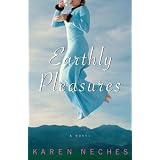 Earthly Pleasures: A Novel