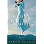 Earthly Pleasures: A Novel