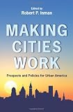 Making Cities Work: Prospects and Policies for Urban America