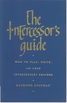 Intercessor's Guide: How to Plan,Write, and Lead Intercessory Prayers