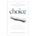 Choice: True Stories of Birth, Contraception, Infertility, Adoption, Single Parenthood, & Abortion