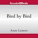 Bird by Bird: Some Instructions on Writing and Life