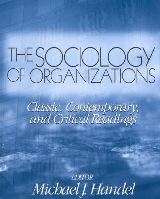The Sociology of Organizations: Classic, Contemporary, and Critical Readings   [SOCIOLOGY OF ORGANIZATIONS] [Paperback]