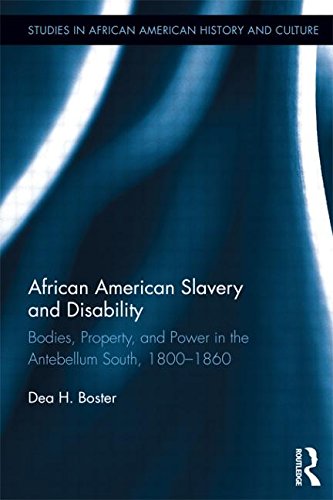 african american slavery and disability bodies property and power in the antebellum south 1800 1860 studies