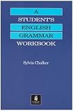 A student's English grammar workbook : being a workbook for: A student's grammar of the English Language, by Sidney Greenbaum and Randolph Quirk