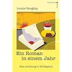 Ein Roman in einem Jahr: Eine Anleitung in 52 Kapiteln