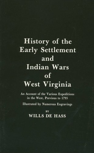 History of the Early Settlement and Indian Wars of West Virginia