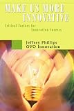 Make us more Innovative: Critical Factors for Innovation Success