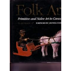 Folk Art: Primitive and Naive Art in Canada