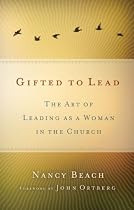 Gifted to Lead: The Art of Leading As a Woman in the Church